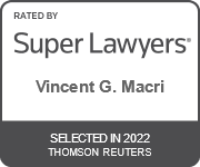 Rated by Super Lawyers(R) - Vincent G. Macri | Selected in 2022 Thomson Reuters